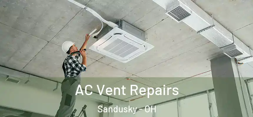  AC Vent Repairs Sandusky - OH
