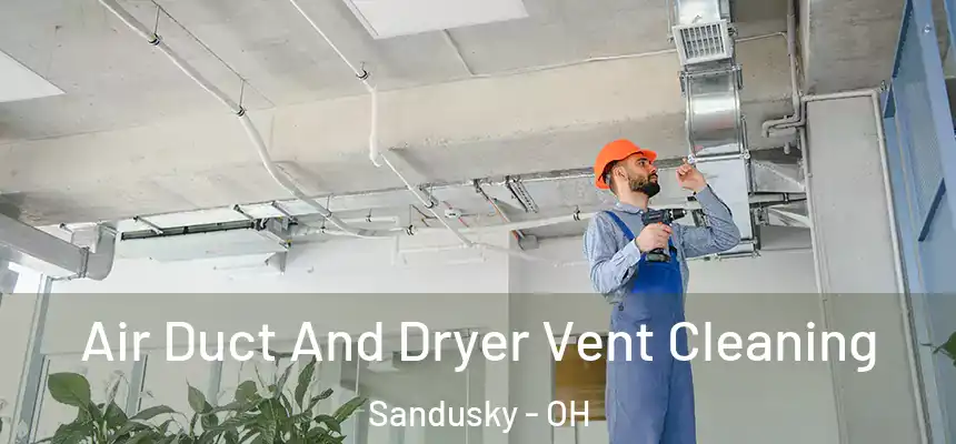  Air Duct And Dryer Vent Cleaning Sandusky - OH