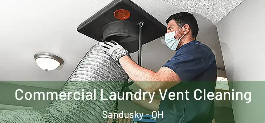 Commercial Laundry Vent Cleaning Sandusky - OH