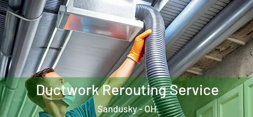  Ductwork Rerouting Service Sandusky - OH