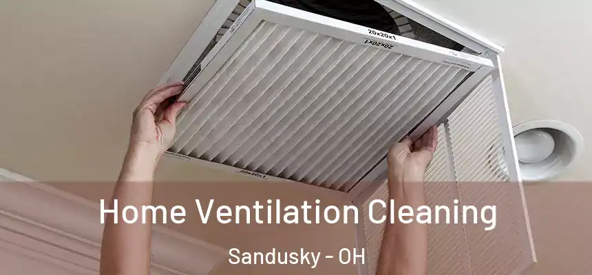  Home Ventilation Cleaning Sandusky - OH