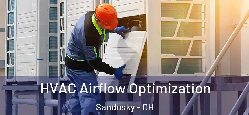  HVAC Airflow Optimization Sandusky - OH