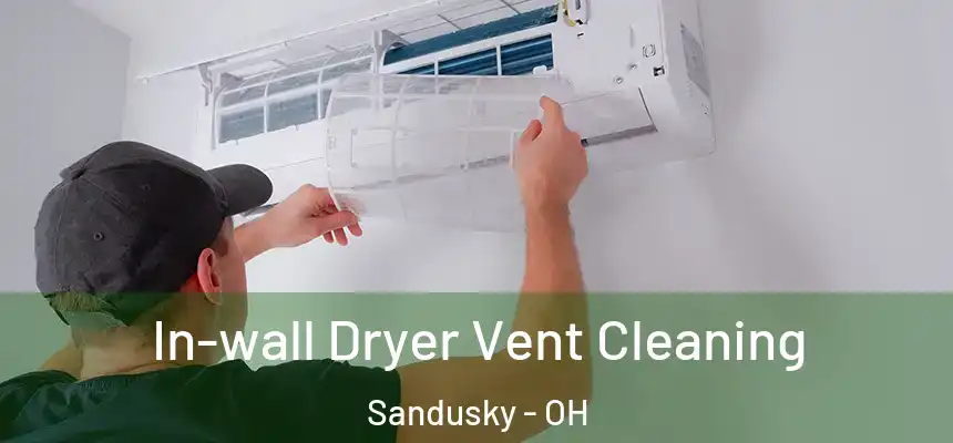  In-wall Dryer Vent Cleaning Sandusky - OH