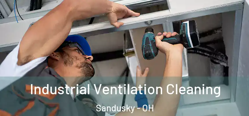 Industrial Ventilation Cleaning Sandusky - OH