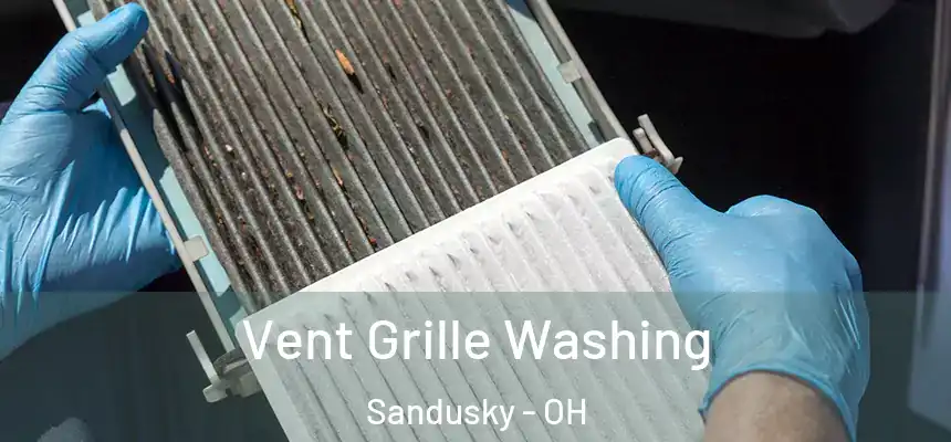 Vent Grille Washing Sandusky - OH